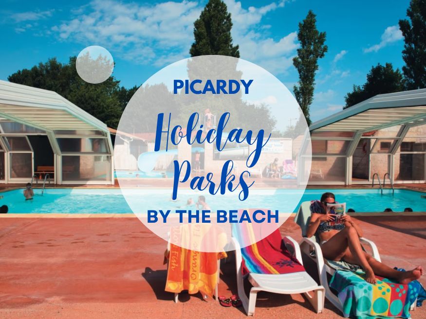 Unmissable Holiday Parks Near The Beach In Picardy