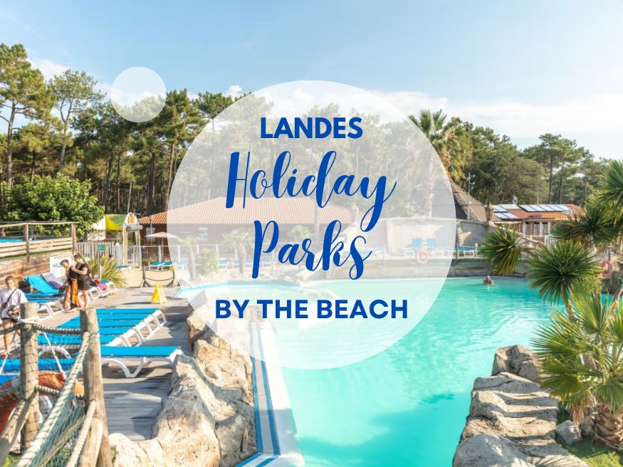 Must-See Beachside Holiday Parks in Landes, France