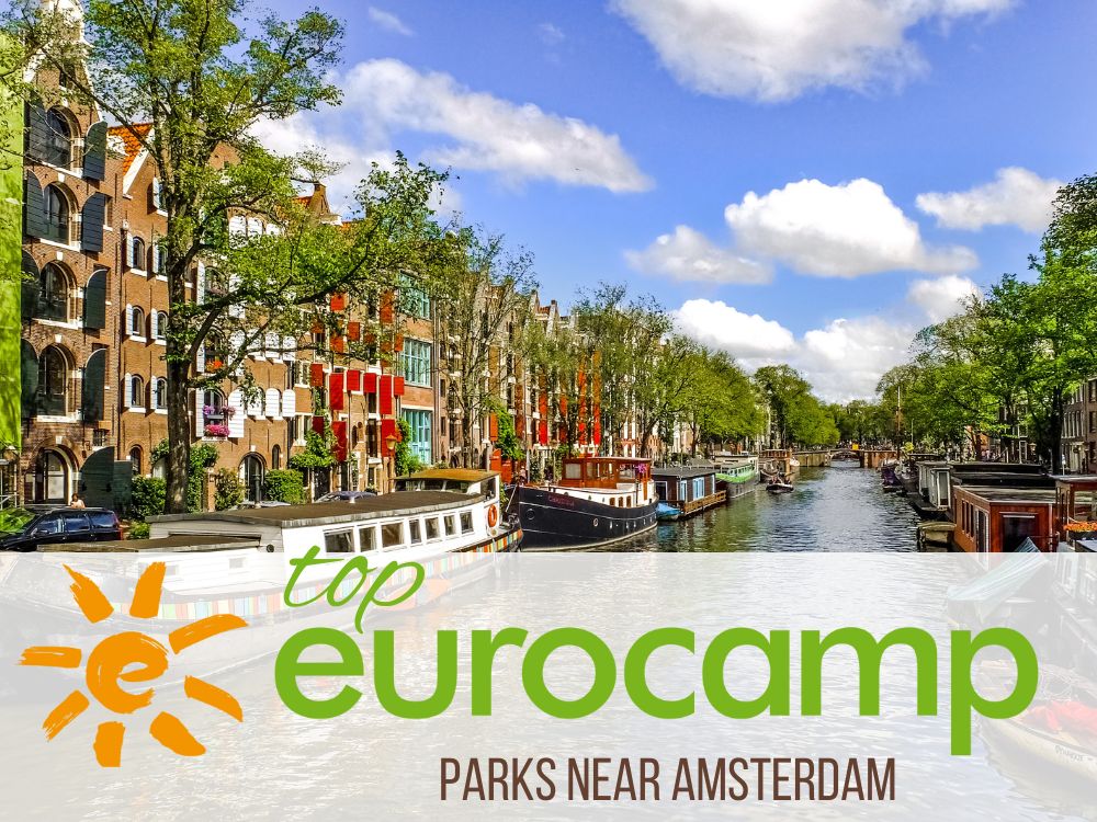 Eurocamp Holidays Near Amsterdam 2024 Top Parks to Visit